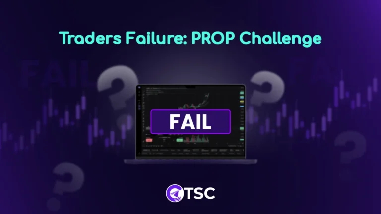 Why Traders Fail Prop Firm Challenge