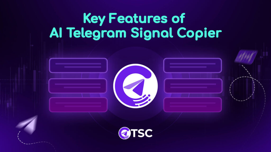 Key Features of AI Telegram Signal Copier by TSC