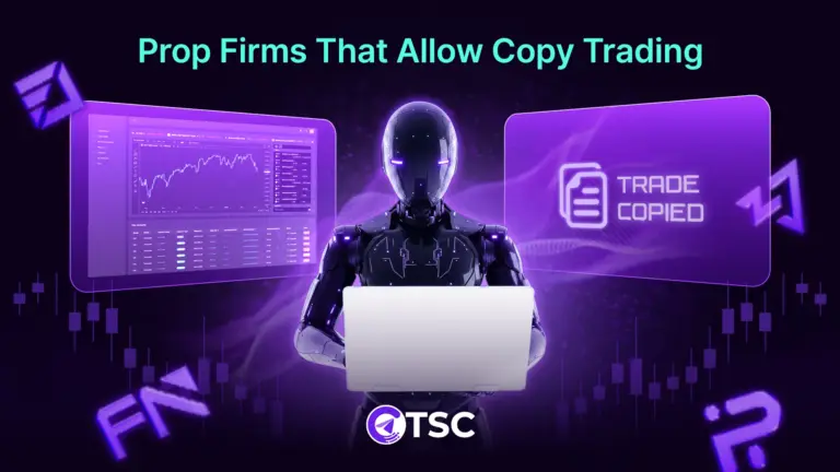 Prop Firms That Allow Copy Trading: Everything Prop Traders Need to Know